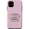 Morning Mercy Collection Custodia per iPhone 11 Le sue misericordie sono nuove lamentazioni ogni mattina 3 22 23