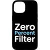 No Filter Humor Shop Custodia per iPhone 15 Persona Sarcastica Zero Percent Filtro Onestà