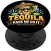 Funny Novelty Drinking Humor Adult Men W Tequila Made Me Do It Divertente Tequila Amante Cinco de Mayo PopSockets PopGrip Adesivo