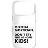 Funny Mortician Gifts and Apparel by Kan Custodia per iPhone 17 Pro Mortician ufficiale Don't Try at Home Kids Mortician