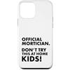 Funny Mortician Gifts and Apparel by Kan Custodia per iPhone 12 mini Mortician ufficiale Don't Try at Home Kids Mortician