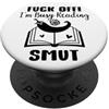 Smut Shirt Smutty Book Cup Dark Romance Fuck Off Im Reading Smut Reader Spicy Book Romantasy Smutty PopSockets PopGrip Adesivo