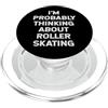 FUNNY ROLLER SKATING PRODUCTS Probabilmente sto pensando allamante dei pattinatori di pattinaggio a rotelle PopSockets PopGrip per MagSafe