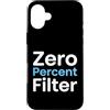 No Filter Humor Shop Custodia per iPhone 16 Plus Persona Sarcastica Zero Percent Filtro Onestà
