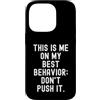 Sarcastic Sayings Co Custodia per iPhone 14 Pro questo sono io sul mio miglior comportamento non spingerlo Divertente