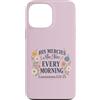 Morning Mercy Collection Custodia per iPhone 13 Pro Max Le sue misericordie sono nuove lamentazioni ogni mattina 3 22 23