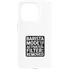 Coffee Humor Lab Custodia per iPhone 15 Pro Sarcastic Barista Mode Filtro attivato rimosso