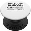 Girls Just Want to Have Fundamental Huma Le ragazze vogliono solo avere diritti umani fondamentali femminista PopSockets PopGrip Adesivo