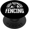 Sport Fencing Gift And Gear For Men And Facilmente distratto dalla scherma orgoglioso scherma scherma divertente PopSockets PopGrip Adesivo
