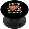 Thanksgiving Apple Pie Baking Autumn La torta di mele è sempre la risposta Appassionato di pasticceria autunnale PopSockets PopGrip Adesivo