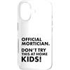 Funny Mortician Gifts and Apparel by Kan Custodia per iPhone 17 Mortician ufficiale Don't Try at Home Kids Mortician