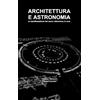 Andrea Marazzi Filippo Casolari Architettura e Astronomia (Copertina rigida)