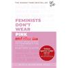Scarlett Curtis Feminists Don't Wear Pink (and other lies) (Tascabile)