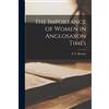 Browne, G. F. The Importance Of Women In Anglosaxon Times Book NUOVO
