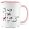 Pagma Druck Tazza singola con scritta - regalo singolo, taken, mentally dating Tom Holland - tazza da caffè 330 ml in ceramica - umorismo divertente perdonare amici