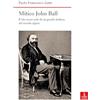 Cierre Edizioni Mitico John Ball. Il lato meno noto di un grande studioso del mondo alpino