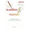 DUCALE La scrittura in famiglia. Guida pratica per comunicazioni costruttive