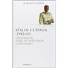 RUBBETTINO Stalin e l'Italia (1943-45). Diplomazia, sfere di influenza, comunismi