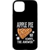 Thanksgiving Apple Pie Baking Autumn Custodia per iPhone 15 Plus La torta di mele è sempre la risposta Appassionato di pasticceria autunnale
