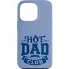 Hot Dad Club Men Shop II Custodia per iPhone 13 Pro Hot Dad Club Funny Father's Day Men Humor
