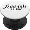 Miftees Juneteenth tees Giuneteenth Freeish 1865 PopSockets PopGrip Adesivo