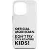 Funny Mortician Gifts and Apparel by Kan Custodia per iPhone 13 Pro Mortician ufficiale Don't Try at Home Kids Mortician