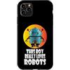 Robots, Space Tech and Robotics Custodia per iPhone 11 Pro Max Questo ragazzo ama davvero i robot, Robotics for Kids Robot