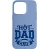Hot Dad Club Men Shop II Custodia per iPhone 15 Pro Max Hot Dad Club Funny Father's Day Men Humor