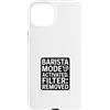 Coffee Humor Lab Custodia per iPhone 15 Plus Sarcastic Barista Mode Filtro attivato rimosso