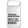 Funny Mortician Gifts and Apparel by Kan Custodia per iPhone Air Mortician ufficiale Don't Try at Home Kids Mortician