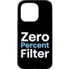 No Filter Humor Shop Custodia per iPhone 15 Pro Persona Sarcastica Zero Percent Filtro Onestà