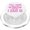 Tell Your Mom I Said Hi Shirts Tell Your Dad I Said Hi PopSockets PopGrip per MagSafe
