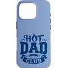 Hot Dad Club Men Shop II Custodia per iPhone 16 Pro Hot Dad Club Funny Father's Day Men Humor