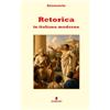 Fermento Retorica in italiano moderno: Nuova traduzione in prosa moderna per studenti e lettori di oggi del classico di Aristotele sulla comunicazione, con ... contesto storico e annotazioni
