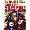 Emme Edizioni Il piccolo libro dei vampiri sanguinosi. Piccoli libri mostruosi. Ediz. a colori