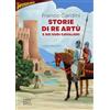 Gallucci Bros Storie di re Artù e dei suoi cavalieri. Nuova ediz.