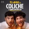 52733 Le Coliche - 10 anni di Coliche e siamo ancora vivi!