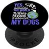 Living Tribe Pop Socket For Dog Lovers - World Revolves Around My Dogs PopSockets PopGrip Adesivo