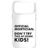 Funny Mortician Gifts and Apparel by Kan Custodia per iPhone 17 Pro Max Mortician ufficiale Don't Try at Home Kids Mortician