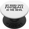 Fraxoweb Mia madre dice che il biliardino è il diavolo - Divertente stagione calcistica PopSockets PopGrip Adesivo