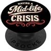 Getting Older 40' 50's 60's Sarcastic Ag Avere una crisi di mezza vita: divertente girare vecchio di mezza età PopSockets PopGrip Adesivo