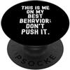 Sarcastic Sayings Co questo sono io sul mio miglior comportamento non spingerlo Divertente PopSockets PopGrip Adesivo