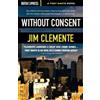 Jim Clemente Without Consent (Tascabile)