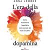 ROI EDIZIONI L'era della dopamina. Come mantenere l'equilibrio nella società del «tutto e subito»