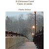 Dickens, Charles A Christmas Carol - Canto Di Natale Book NUOVO