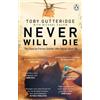 Michael Calvin Toby Gutteridge Never Will I Die (Tascabile)