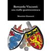 Lulu.com Bernarda Visconti: una truffa quattrocentesca