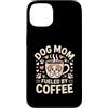 Dog Lover Mom Coffee Morning Custodia per iPhone 13 Cane Mamma Alimentato Da Caffè Carino Cucciolo