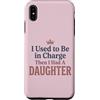 Girl Dad Daughter Humor Tees Custodia per iPhone XS Max Ero il responsabile poi ho avuto una figlia Funny Tee 4