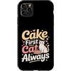 Funny Cat Lover Cake First Cat Always Custodia per iPhone 11 Pro Max Cake First Cat è sempre carino, compleanno, amante dei gatti